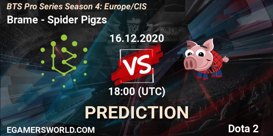 Prognose für das Spiel Brame VS Spider Pigzs. 16.12.2020 at 16:16. Dota 2 - BTS Pro Series Season 4: Europe/CIS