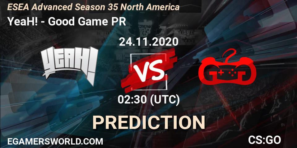 Prognose für das Spiel YeaH! VS Good Game PR. 25.11.20. CS2 (CS:GO) - ESEA Advanced Season 35 North America