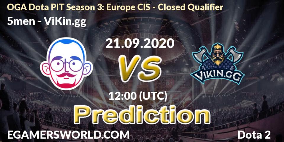 Prognose für das Spiel 5men VS ViKin.gg. 21.09.2020 at 11:58. Dota 2 - OGA Dota PIT Season 3: Europe CIS - Closed Qualifier