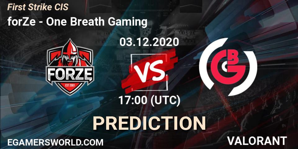 Prognose für das Spiel forZe VS One Breath Gaming. 03.12.20. VALORANT - First Strike CIS