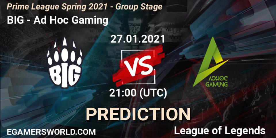 Prognose für das Spiel BIG VS Ad Hoc Gaming. 28.01.2021 at 21:15. LoL - Prime League Spring 2021 - Group Stage