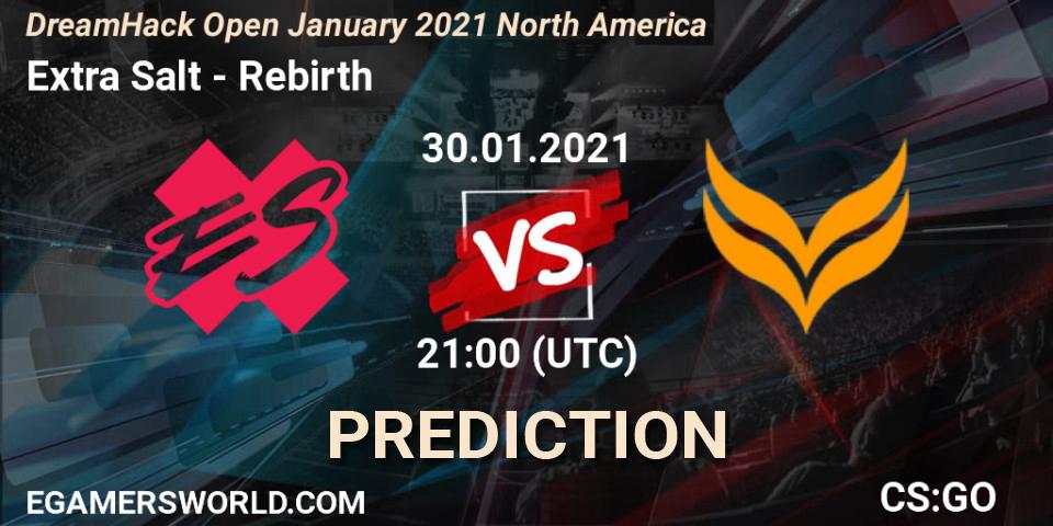 Prognose für das Spiel Extra Salt VS Rebirth. 30.01.2021 at 22:15. Counter-Strike (CS2) - DreamHack Open January 2021 North America