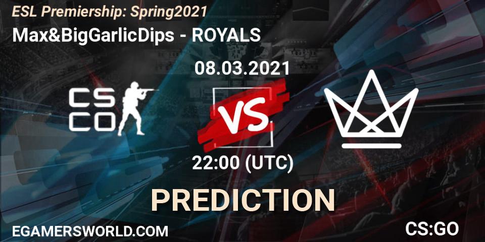 Prognose für das Spiel Max&BigGarlicDips VS ROYALS. 08.03.21. CS2 (CS:GO) - ESL Premiership: Spring 2021