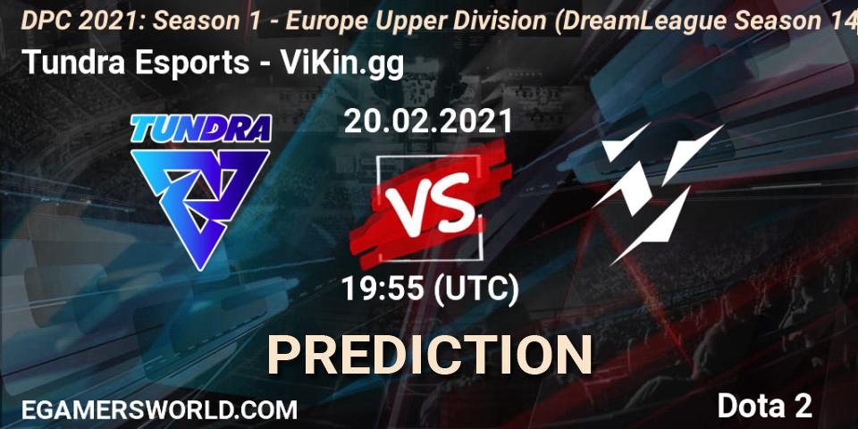 Prognose für das Spiel Tundra Esports VS ViKin.gg. 20.02.2021 at 20:12. Dota 2 - DPC 2021: Season 1 - Europe Upper Division (DreamLeague Season 14)