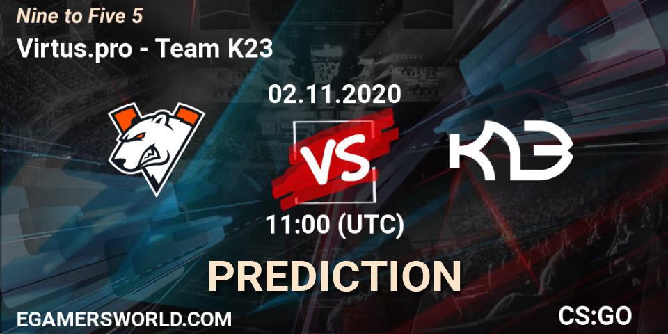 Prognose für das Spiel Virtus.pro VS Team K23. 02.11.2020 at 11:00. Counter-Strike (CS2) - Nine to Five 5