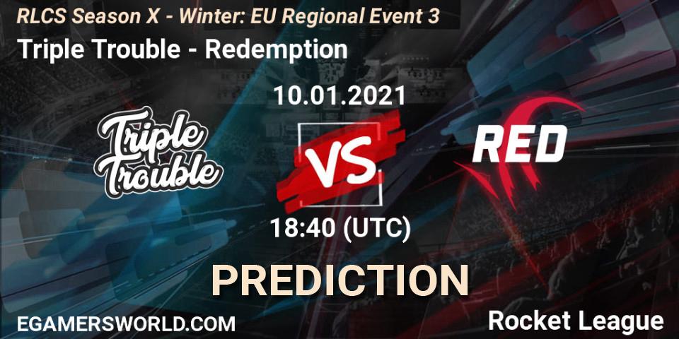 Prognose für das Spiel Triple Trouble VS Redemption. 10.01.21. Rocket League - RLCS Season X - Winter: EU Regional Event 3