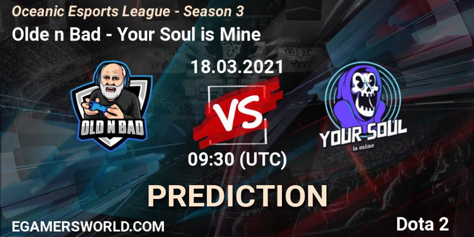 Prognose für das Spiel Olde n Bad VS Your Soul is Mine. 18.03.2021 at 09:36. Dota 2 - Oceanic Esports League - Season 3