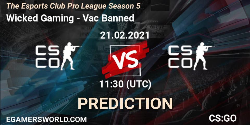 Prognose für das Spiel Wicked Gaming VS Vac Banned. 21.02.2021 at 11:30. Counter-Strike (CS2) - The Esports Club Pro League Season 5