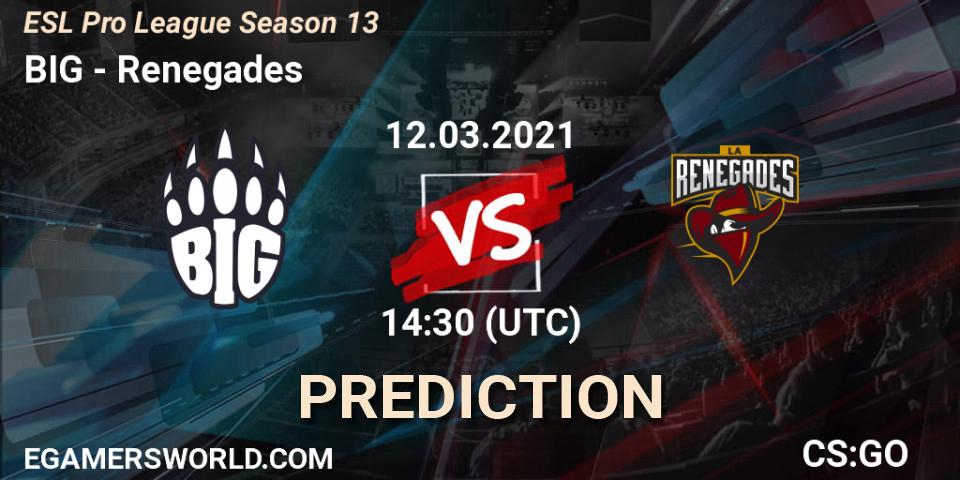 Prognose für das Spiel BIG VS Renegades. 12.03.2021 at 18:00. Counter-Strike (CS2) - ESL Pro League Season 13