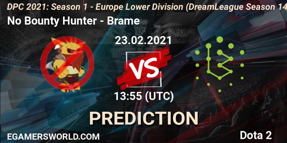 Prognose für das Spiel No Bounty Hunter VS Brame. 23.02.2021 at 13:57. Dota 2 - DPC 2021: Season 1 - Europe Lower Division (DreamLeague Season 14)