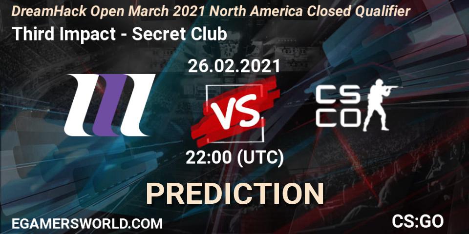 Prognose für das Spiel Third Impact VS Secret Club. 26.02.2021 at 22:00. Counter-Strike (CS2) - DreamHack Open March 2021 North America Closed Qualifier