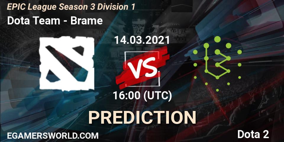 Prognose für das Spiel Dota Team VS Brame. 14.03.2021 at 16:03. Dota 2 - EPIC League Season 3 Division 1