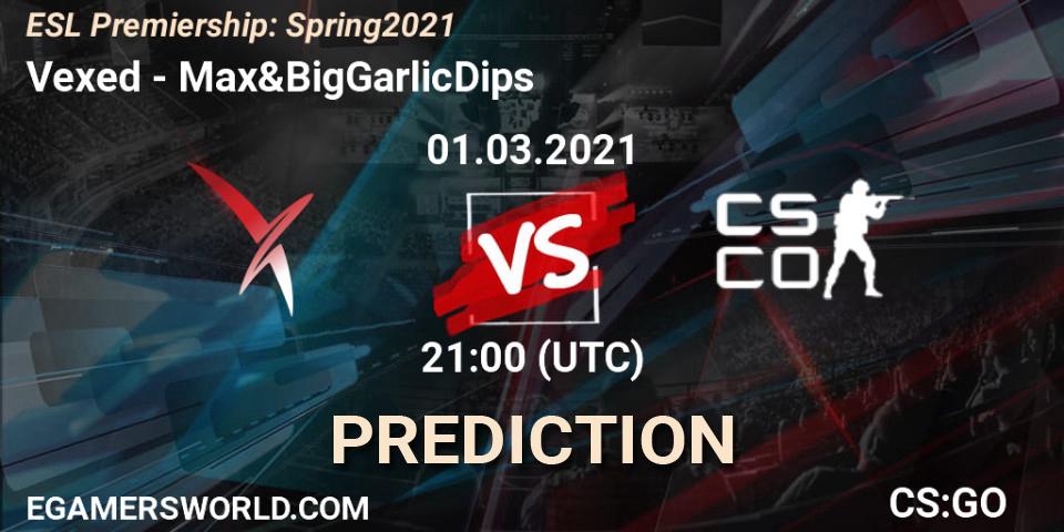 Prognose für das Spiel Vexed VS Max&BigGarlicDips. 01.03.21. CS2 (CS:GO) - ESL Premiership: Spring 2021