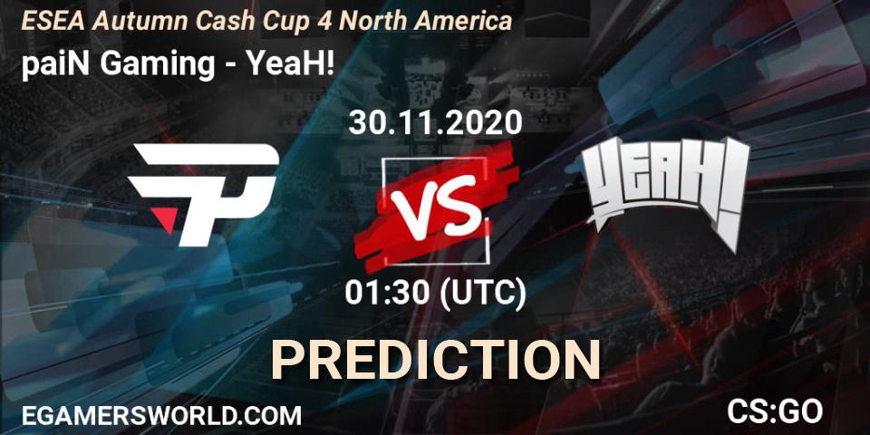 Prognose für das Spiel paiN Gaming VS YeaH!. 01.12.20. CS2 (CS:GO) - ESEA Autumn Cash Cup 4 North America