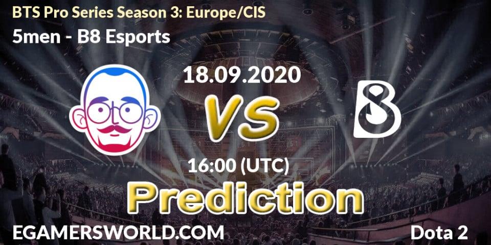 Prognose für das Spiel 5men VS B8 Esports. 18.09.2020 at 18:18. Dota 2 - BTS Pro Series Season 3: Europe/CIS