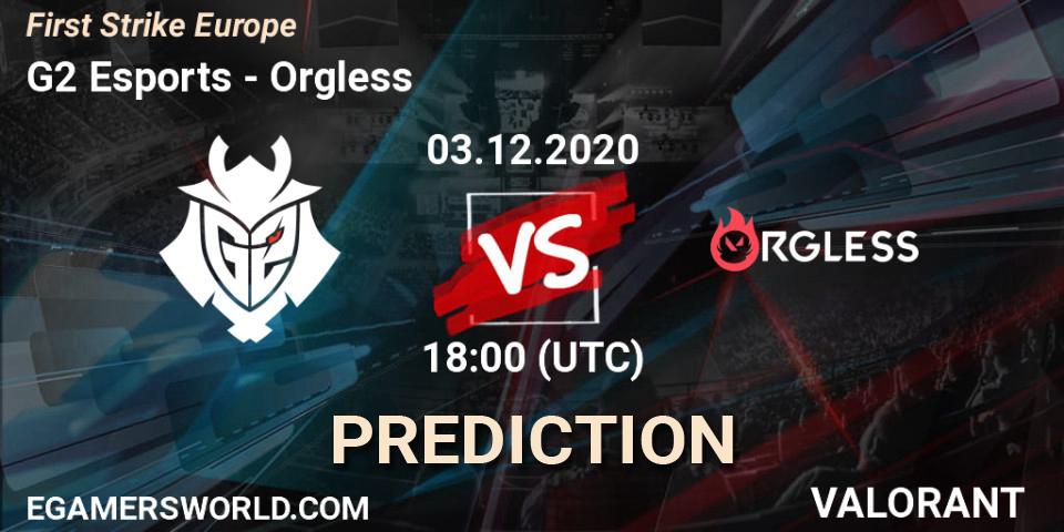 Prognose für das Spiel G2 Esports VS Orgless. 03.12.20. VALORANT - First Strike Europe