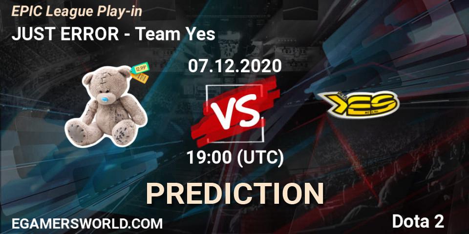 Prognose für das Spiel JUST ERROR VS Team Yes. 07.12.20. Dota 2 - EPIC League Play-in