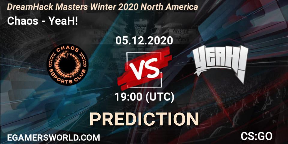 Prognose für das Spiel Chaos VS YeaH!. 05.12.20. CS2 (CS:GO) - DreamHack Masters Winter 2020 North America