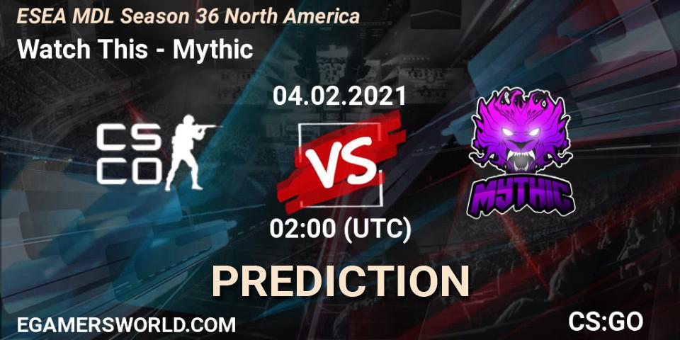 Prognose für das Spiel Watch This VS Mythic. 04.02.21. CS2 (CS:GO) - MDL ESEA Season 36: North America - Premier Division