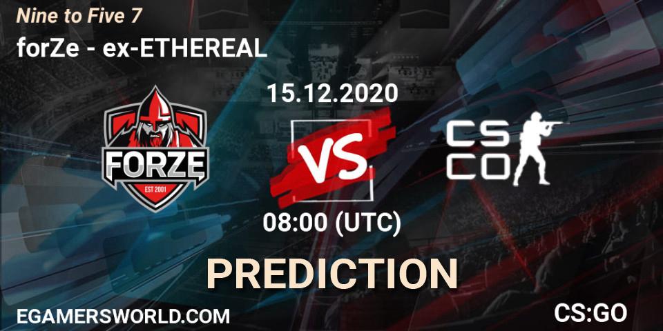 Prognose für das Spiel forZe VS ex-ETHEREAL. 15.12.2020 at 08:00. Counter-Strike (CS2) - Nine to Five 7