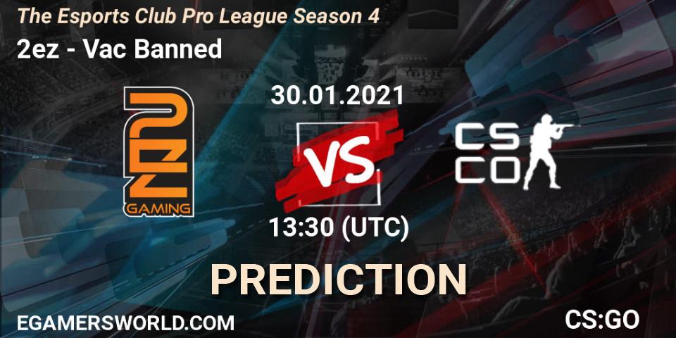 Prognose für das Spiel 2ez VS Vac Banned. 30.01.2021 at 13:30. Counter-Strike (CS2) - The Esports Club Pro League Season 4