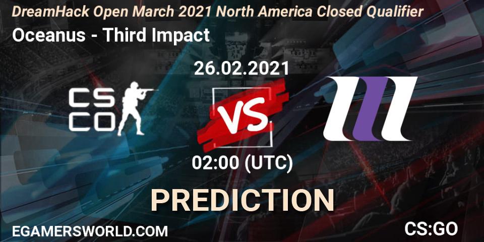 Prognose für das Spiel Oceanus VS Third Impact. 26.02.21. CS2 (CS:GO) - DreamHack Open March 2021 North America Closed Qualifier