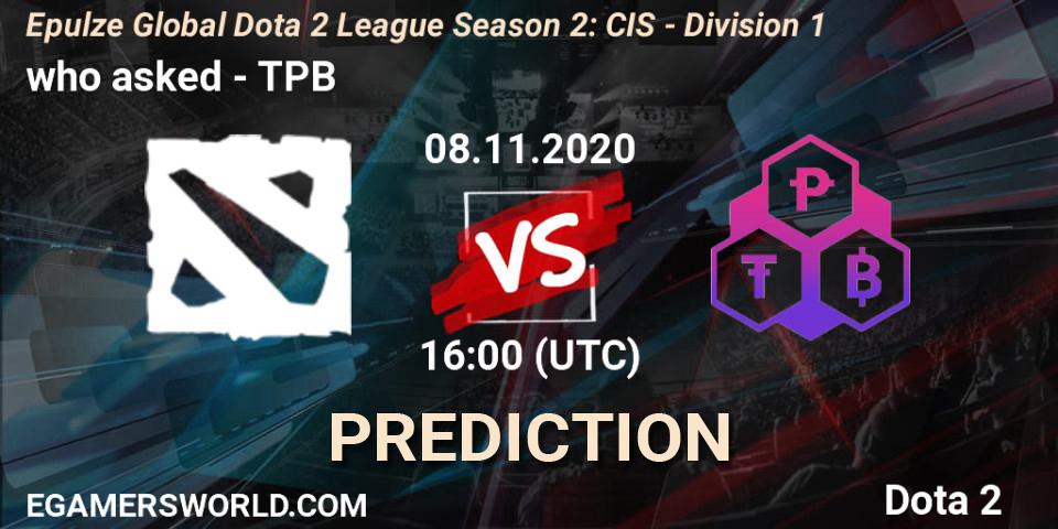 Prognose für das Spiel who asked VS TPB. 08.11.20. Dota 2 - Epulze Global Dota 2 League Season 2: CIS - Division 1