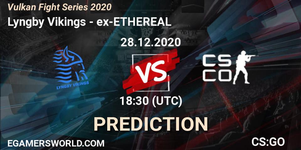 Prognose für das Spiel Lyngby Vikings VS ex-ETHEREAL. 28.12.20. CS2 (CS:GO) - Vulkan Fight Series 2020