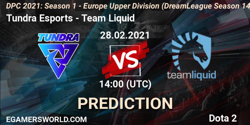 Prognose für das Spiel Tundra Esports VS Team Liquid. 28.02.2021 at 13:31. Dota 2 - DPC 2021: Season 1 - Europe Upper Division (DreamLeague Season 14)