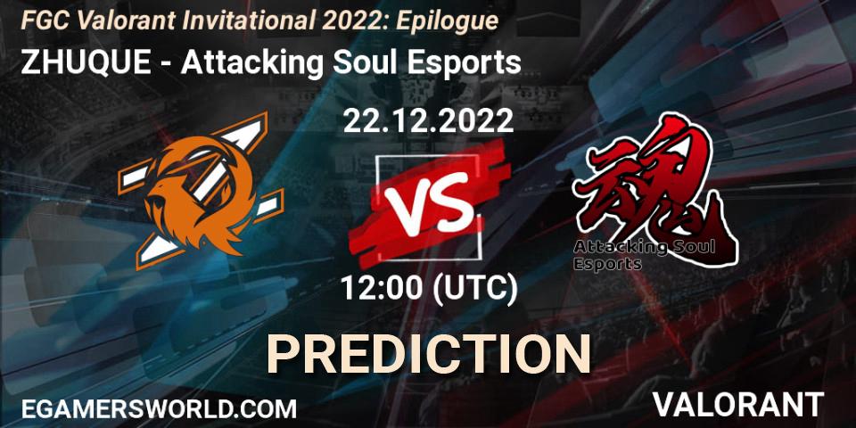 Prognose für das Spiel ZHUQUE VS Attacking Soul Esports. 22.12.2022 at 12:00. VALORANT - FGC Valorant Invitational 2022: Epilogue