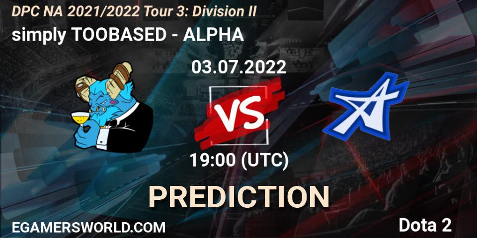 Prognose für das Spiel simply TOOBASED VS ALPHA. 03.07.2022 at 18:55. Dota 2 - DPC NA 2021/2022 Tour 3: Division II