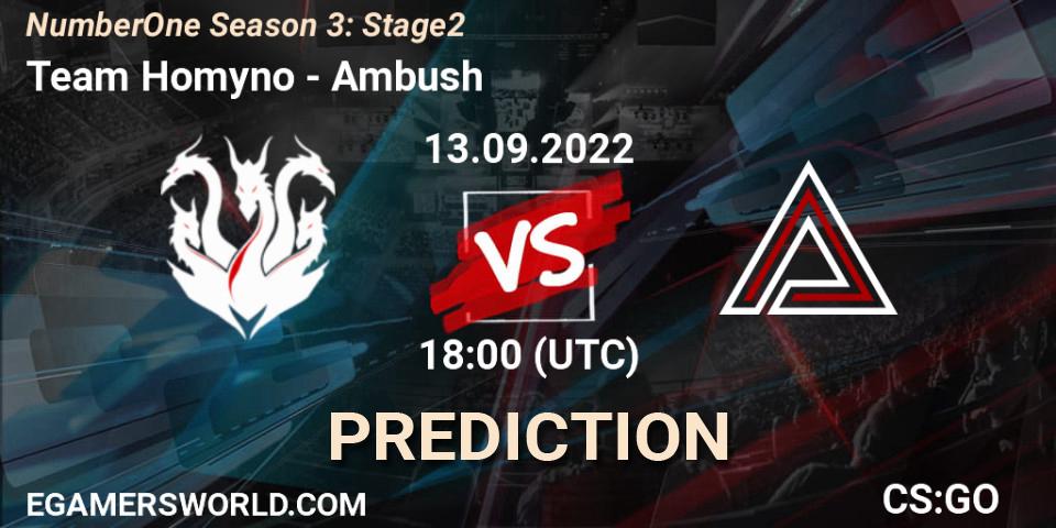 Prognose für das Spiel Team Homyno VS Ambush. 13.09.2022 at 18:00. Counter-Strike (CS2) - NumberOne Season 3: Stage 2