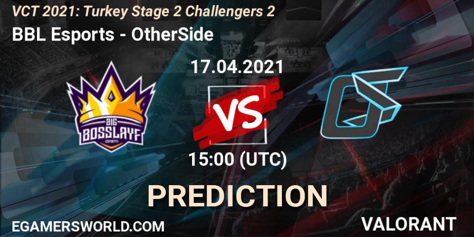 Prognose für das Spiel BBL Esports VS OtherSide. 17.04.2021 at 15:00. VALORANT - VCT 2021: Turkey Stage 2 Challengers 2