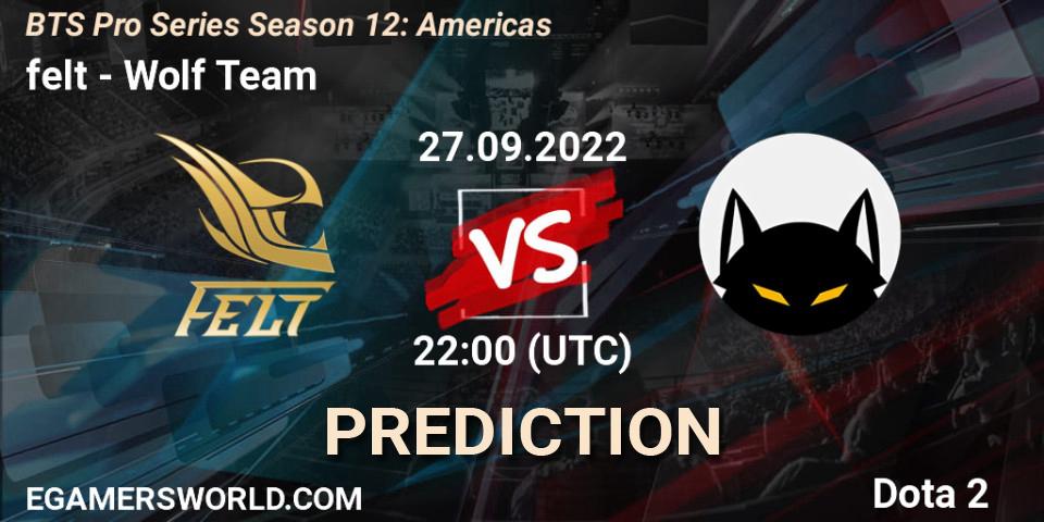 Prognose für das Spiel felt VS Wolf Team. 27.09.2022 at 21:58. Dota 2 - BTS Pro Series Season 12: Americas