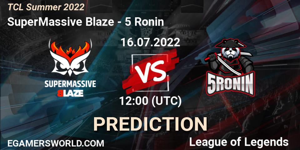 Prognose für das Spiel SuperMassive Blaze VS 5 Ronin. 16.07.2022 at 12:00. LoL - TCL Summer 2022