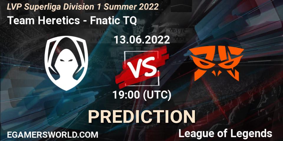 Prognose für das Spiel Team Heretics VS Fnatic TQ. 13.06.2022 at 19:00. LoL - LVP Superliga Division 1 Summer 2022