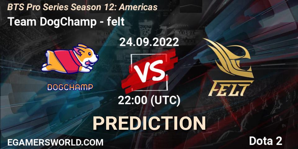 Prognose für das Spiel Team DogChamp VS felt. 24.09.22. Dota 2 - BTS Pro Series Season 12: Americas