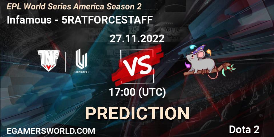 Prognose für das Spiel Infamous VS 5RATFORCESTAFF. 27.11.22. Dota 2 - EPL World Series America Season 2