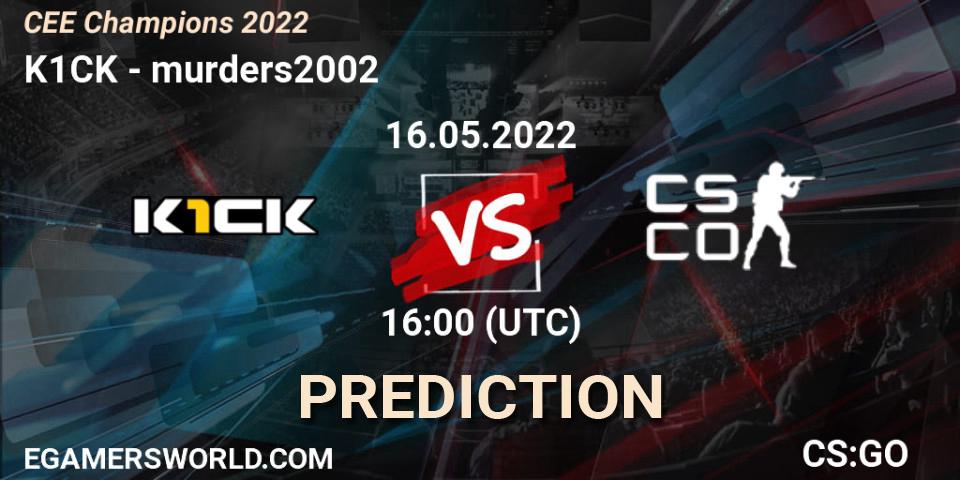 Prognose für das Spiel k1ck VS murders2002. 16.05.22. CS2 (CS:GO) - CEE Champions 2022