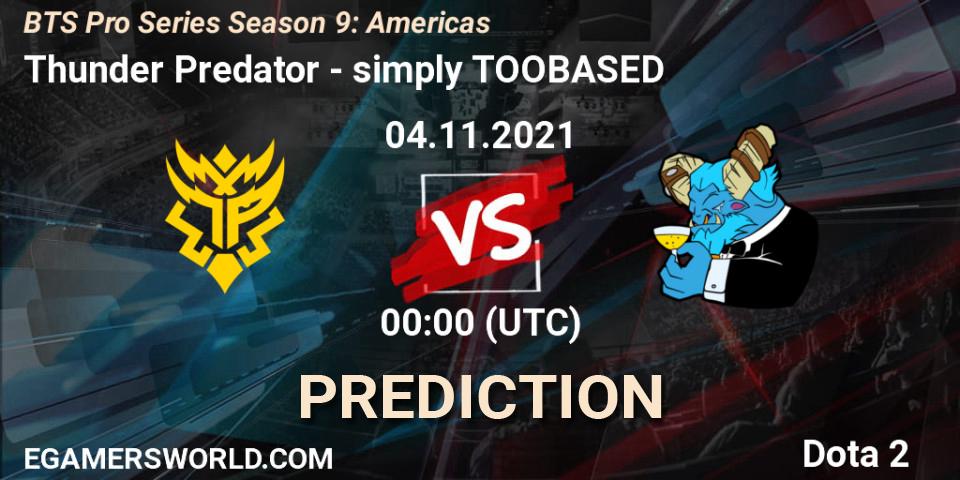 Prognose für das Spiel Thunder Predator VS simply TOOBASED. 04.11.2021 at 03:00. Dota 2 - BTS Pro Series Season 9: Americas