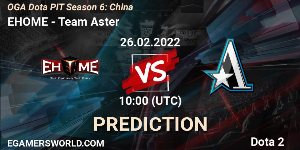 Prognose für das Spiel EHOME VS Team Aster. 26.02.22. Dota 2 - OGA Dota PIT Season 6: China