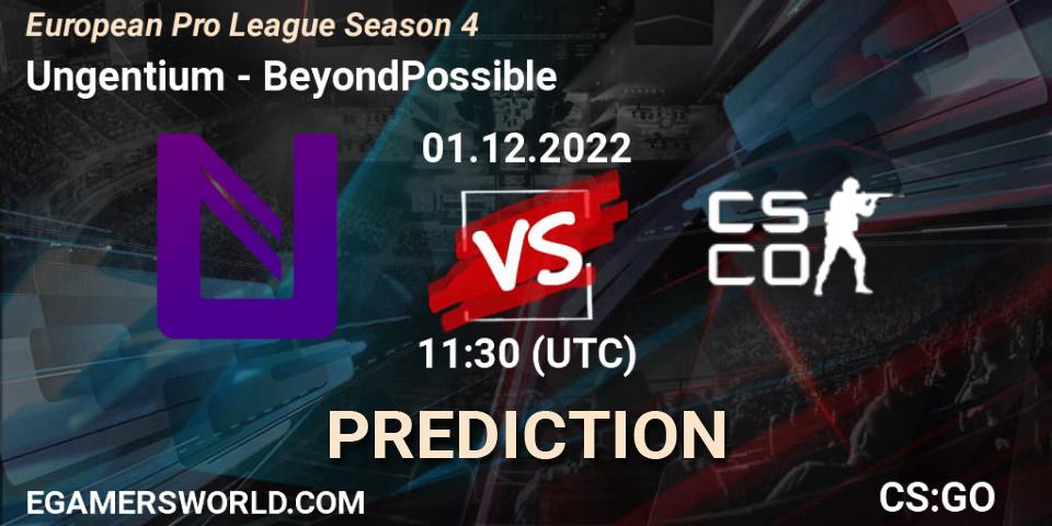Prognose für das Spiel Ungentium VS BeyondPossible. 01.12.22. CS2 (CS:GO) - European Pro League Season 4