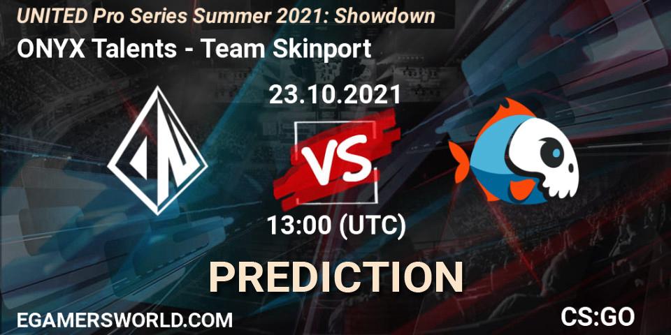 Prognose für das Spiel ONYX Talents VS Team Skinport. 23.10.2021 at 13:00. Counter-Strike (CS2) - UNITED Pro Series Summer 2021: Showdown