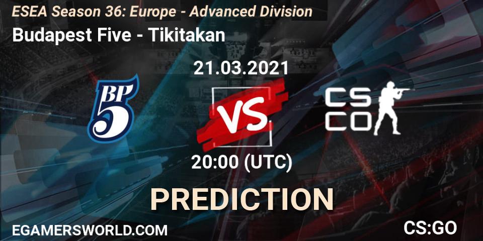 Prognose für das Spiel Budapest Five VS Tikitakan. 21.03.2021 at 20:00. Counter-Strike (CS2) - ESEA Season 36: Europe - Advanced Division