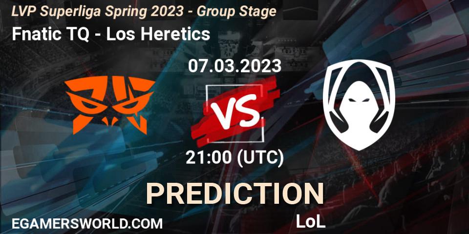 Prognose für das Spiel Fnatic TQ VS Los Heretics. 07.03.2023 at 20:00. LoL - LVP Superliga Spring 2023 - Group Stage
