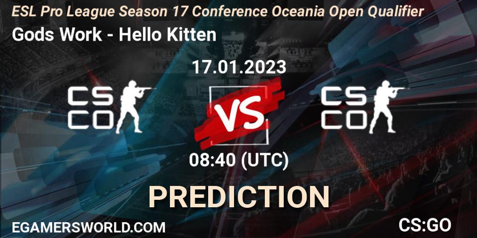 Prognose für das Spiel Gods Work VS Hello Kitten. 17.01.23. CS2 (CS:GO) - ESL Pro League Season 17 Conference Oceania Open Qualifier