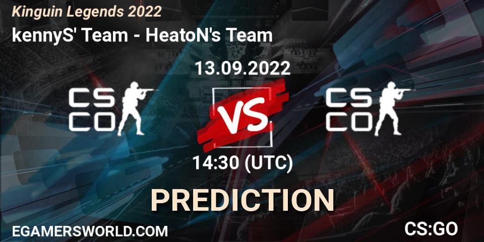 Prognose für das Spiel kennyS' Team VS HeatoN's Team. 13.09.2022 at 13:50. Counter-Strike (CS2) - Kinguin Legends 2022