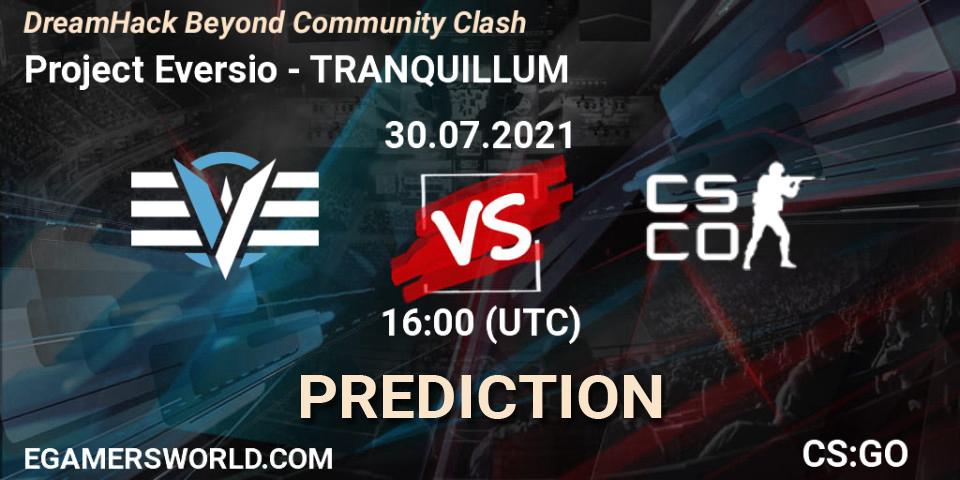 Prognose für das Spiel Project Eversio VS TRANQUILLUM. 30.07.2021 at 16:05. Counter-Strike (CS2) - DreamHack Beyond Community Clash