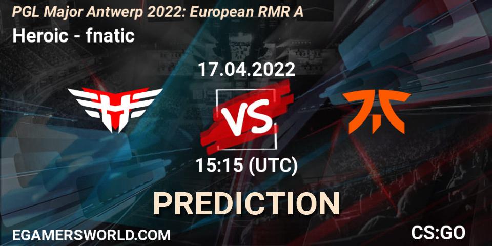 Prognose für das Spiel Heroic VS fnatic. 17.04.22. CS2 (CS:GO) - PGL Major Antwerp 2022: European RMR A