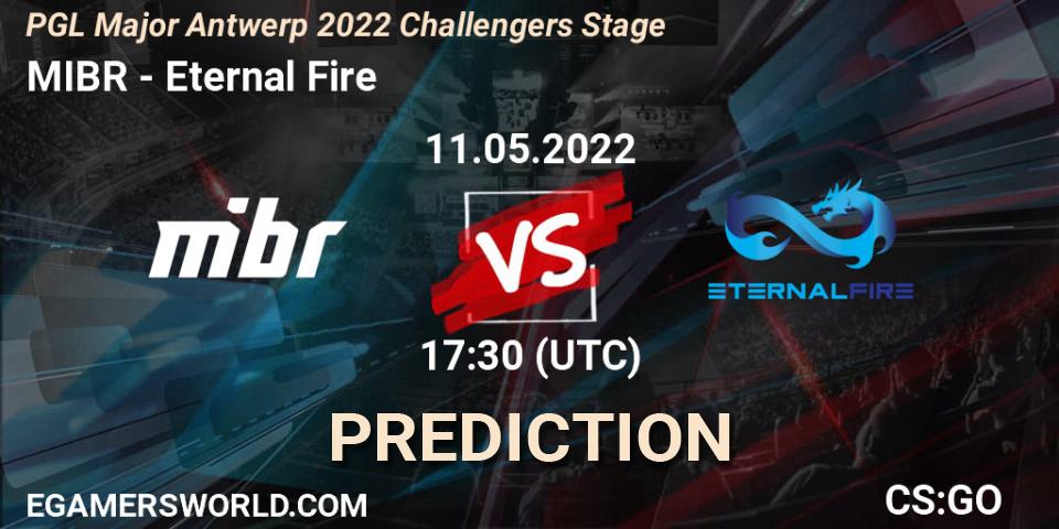 Prognose für das Spiel MIBR VS Eternal Fire. 11.05.2022 at 16:45. Counter-Strike (CS2) - PGL Major Antwerp 2022 Challengers Stage